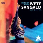 Multishow ao Vivo - Ivete Sangalo 20 Anos (Deluxe Version) - Ivete Sangalo