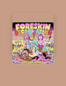 收听 Foreskin Decapitation、观看音乐视频、阅读小传、查看巡演日期等 ！