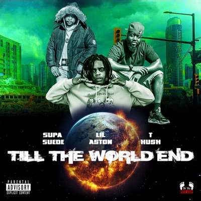 Till The World End (feat. Lil Aston, Supa SUEDE & T-Kush) - Single