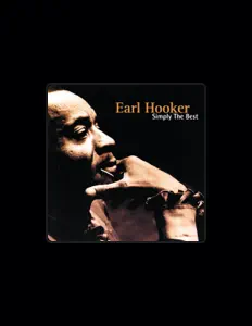 聆聽 Earl Hooker、觀看音樂影片、閱讀小傳、查看巡演日期等！