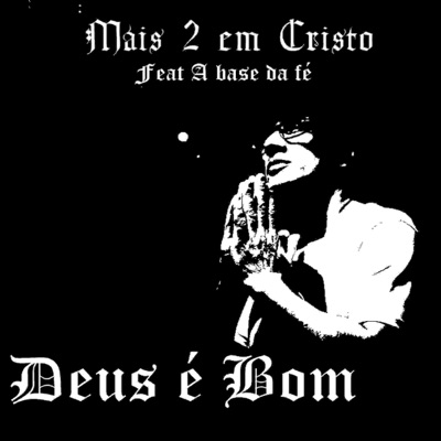 Deus É Bom (feat. A Base da Fé) - Single