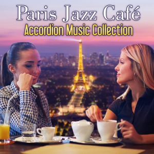 Paris Jazz Café: Accordion Music Collection