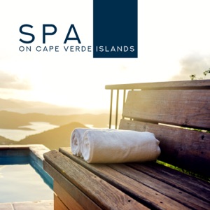 Spa on Cape Verde Islands: Soothing Spa Music Collection, Body Relaxation, Beauty, Massage, Wellness