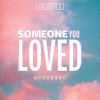 Someone You Loved (Acoustic) - Single - Beth