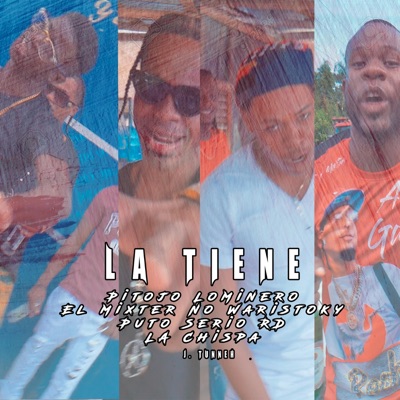 La Tiene (feat. El Mixter No Waristoky, Puto Serio RD & La Chispa) - Single