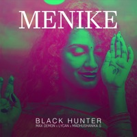 Menike (feat. Madhushanika S, Max Demon & Lycan) - Single - Black Hunter
