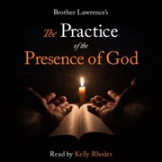 Brother Lawrence: The Practice of the Presence of God-Original Edition(Annotated) (Unabridged) - Brother Lawrence