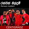 Centigradz - Ranwan Maldam