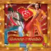 Stream & download Bunty Aur Babli (Original Motion Picture Soundtrack)