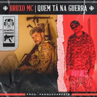 Quem Tá na Guerra - Single - Bruxo MC, Panquecabeats & GrajaHits