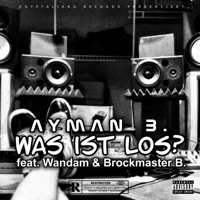 Was ist Los (feat. Wandam & Brockmaster B.) - Single - Ayman B