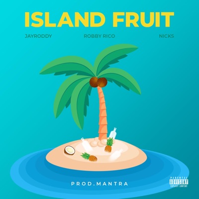 Island Fruit (feat. Robby Rico & Nicks) - Single