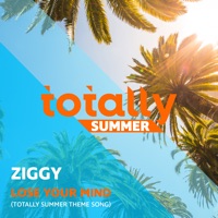 Lose Your Mind (Totally Summer Theme Song) - Single - ZIGGY