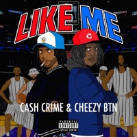 Like Me (feat. Cash Crime) - Single - Cheezy BTN