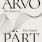 Arvo Pärt - The Master of Pure Sound