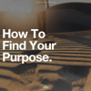 How to Find Your Purpose (Motivational Speech) - Fearless Motivation