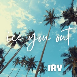 Ice You Out IRV