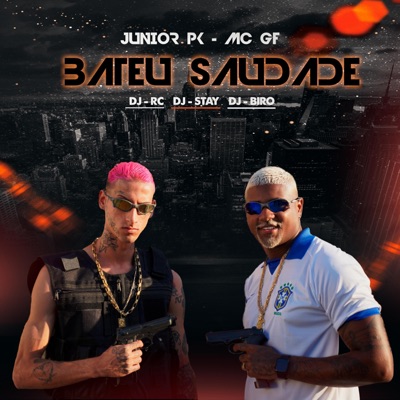 Bateu Saudade (feat. Mc GF, Mc Junior PK, dj rc original, Dj Stay & Dj Biro) - Single