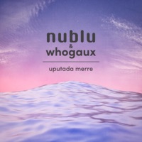 Uputada Merre (feat. Whogaux) - Single - nublu