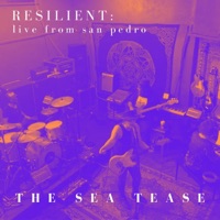 Resilient: Live from San Pedro - The Sea Tease