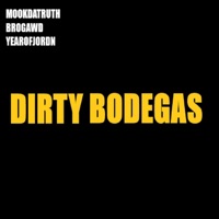 Dirty Bodegas (feat. YEAROFJORDN & BROGAWD) - Single - Mookdatruth