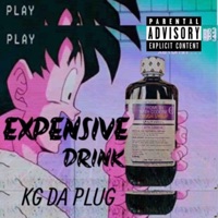 Expensive Drink - Single - KG Da Plug