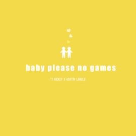 baby please no games TJ Hickey & Ashtin Larold