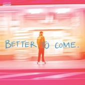 Better To Come artwork
