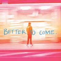 Better To Come — Gateway Youth