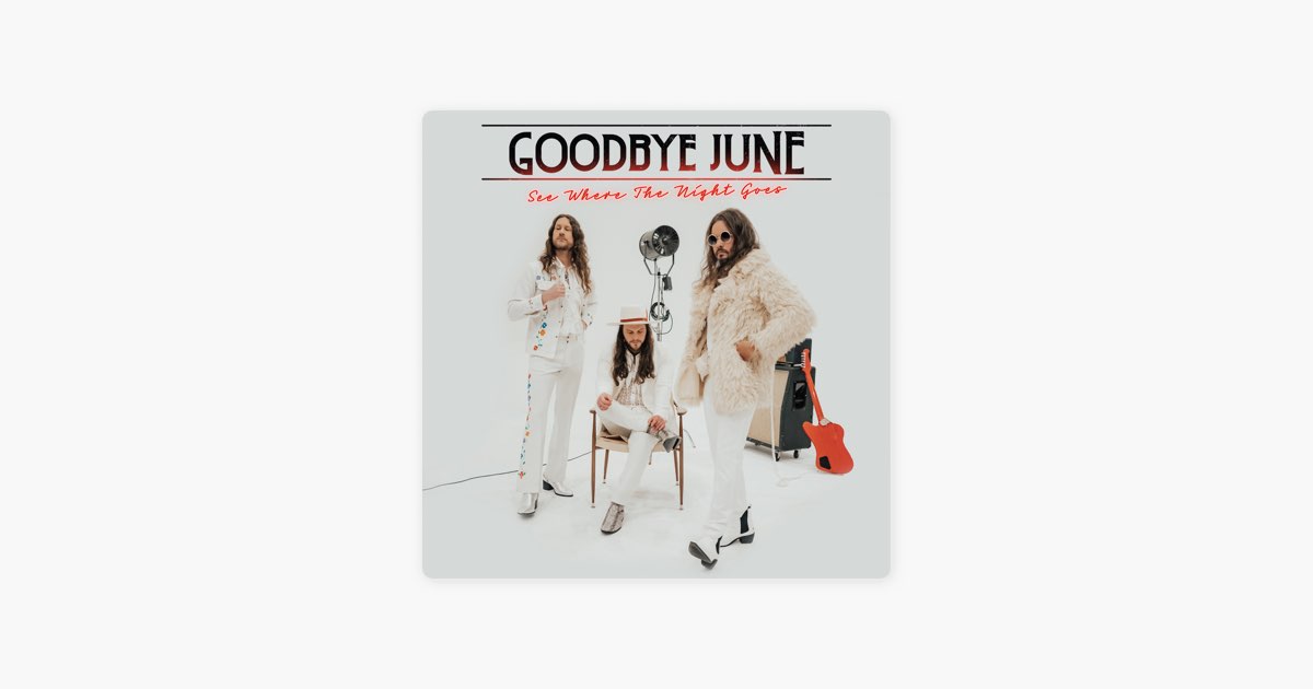 Goodbye June see where the Night goes 2022. Goodbye June nothing. Goodbye June - nor the Wild Music Flow (2013). Goodbye June 2017 Magic Valley.