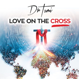 Dr Tumi Love On The Cross