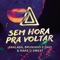 Sem Hora Pra Voltar - ANALAGA, Bruninho & Davi & Make U Sweat lyrics