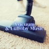 Vacuum & Lullaby Music