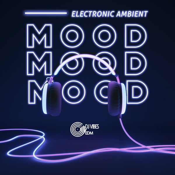 Electronic Ambient Mood: Work & Study Playlist