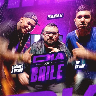 Dia de Baile (feat. DJ Gustavo O Brabo & MC Kawan) - Single