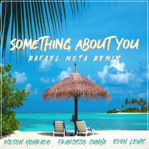 Something About You (feat. Eden Lewis) [Rafael Mota Remix]