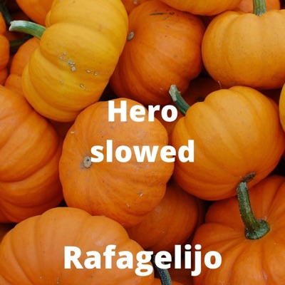 Rafagelijo - Hero (Slowed)