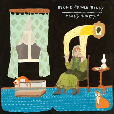Cold & Wet - Single - Bonnie Prince Billy