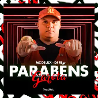 Parabéns Garota - Single by MC Delux & DJ FB album reviews, ratings, credits