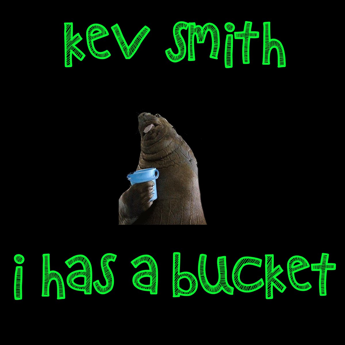 I Has a Bucket - Single - Album by Kev Smith - Apple Music