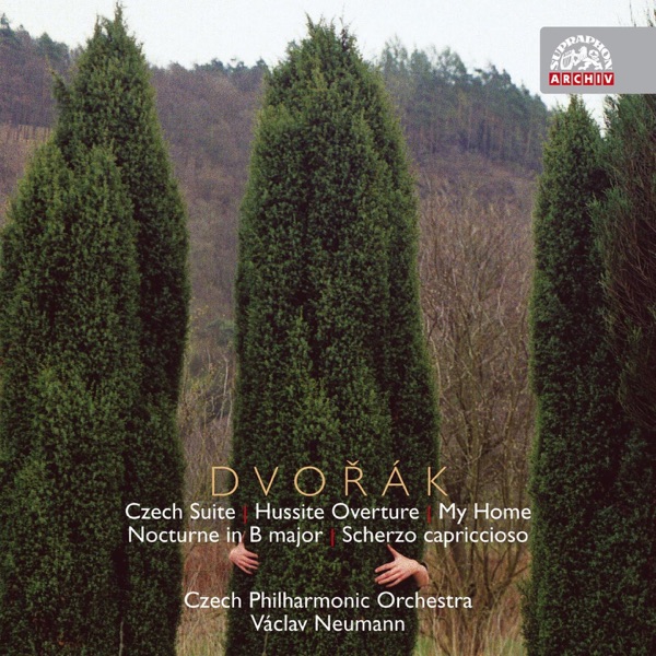 Dvořák: Czech Suite, Hussite Overture, My Home, Nocturne, Scherzo capriccioso