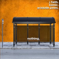 nothing. (feat. Kemic & Aristotle Jones) - Single - J. Faith