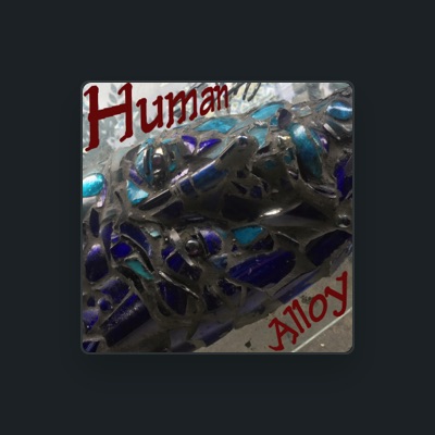 Human Alloy을(를) 듣고, 뮤직 비디오를 보고, 약력을 읽고, 투어 일정 등을 확인하세요!