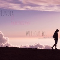 Without You (feat. AwaketheDawn) - Single - Eunoia