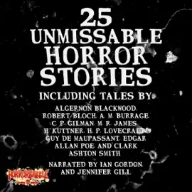 25 Unmissable Horror Stories (Unabridged)