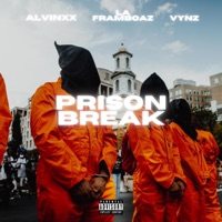 Prison Break (feat. Alvinxx & Vynz) - Single - La Framboaz