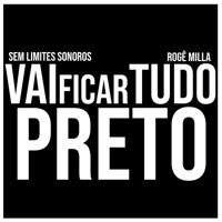 Vai Ficar Tudo Preto - Single - Sem Limites Sonoros & Rogê Milla