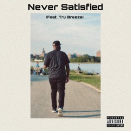 Never Satisfied (feat. Tru Breeze) B.L.U.E.