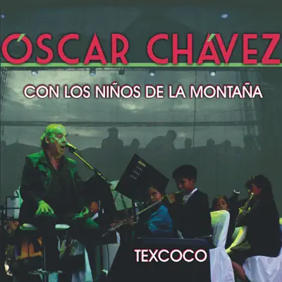Oscar Chávez Con los Niños de la Montaña (En Vivo Desde Texcoco) [feat. Núcleo Musical Infantil y Juvenil INBA Texcoco] - Óscar Chávez