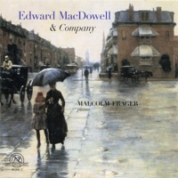 Edward MacDowell and Company - Malcolm Frager